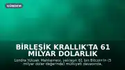 Birleşik Krallık'ta 61 Milyar Dolarlık Bitcoin Davasında Hukuki Yekun Belirlendi