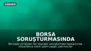 Borsa Soruşturmasında Milyarlık İşlem Yapan Şüpheliler Tutuklandı