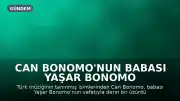 Can Bonomo'nun Babası Yaşar Bonomo Hayatını Kaybetti