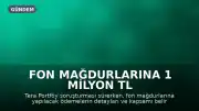 Fon Mağdurlarına 1 Milyon TL Ödeme: Detaylar ve Kapsam Belirleniyor