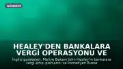 Healey'den Bankalara Vergi Operasyonu ve Russell Brand Davası Manşetleri