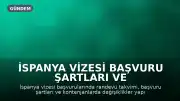 İspanya Vizesi Başvuru Şartları ve Randevu Takvimi Güncellendi