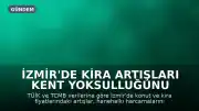İzmir'de Kira Artışları Kent Yoksulluğunu Tetikliyor: Hanehalkı Harcamalarının Yüzde 30'u Konut ve Kiraya