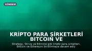 Kripto Para Şirketleri Bitcoin ve Ethereum Biriktirmeye Devam Ediyor
