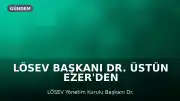 LÖSEV Başkanı Dr. Üstün Ezer'den Kanserde Artış Uyarısı: 'En Acı Düşman Gıda Terörü'