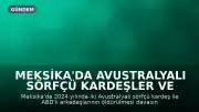Meksika'da Avustralyalı Sörfçü Kardeşler ve ABD'li Dostlarının Öldürülmesinden Üç Kişi Sorumlu Tutuldu