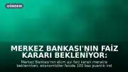 Merkez Bankası'nın Faiz Kararı Bekleniyor: Ekonomistler Yüzde 36 İndirim Tahmin Ediyor