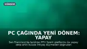 PC Çağında Yeni Dönem: Yapay Zeka Artık Buluta Bağlı Değil