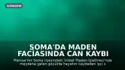Soma'da Maden Faciasında Can Kaybı 5'e Yükseldi