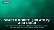 SpaceX Roketi Fırlatılışı ABD Doğu Kıyısı'ndan Görülen 'Denizanası Bulutu' Oluşturdu