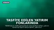Tasfiye Edilen Yatırım Fonlarında Yatırımcılara Yapılacak Ara Ödemelere İlişkin Düzenlemeler Görüşülecek