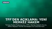 TFF'den Açıklama: Yeni Merkez Hakem Kurulu Oluşturulacak