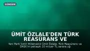 Ümit Özlale'den Türk Reasürans ve DASK'taki 10 Milyar TL'lik Kayıp İddiasına Yanıt Talebi