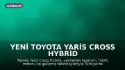Yeni Toyota Yaris Cross Hybrid Ekim 2026 Fiyatları ve Özellikleri Açıklandı