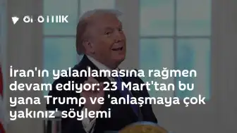 İran'dan Trump'ın 'Anlaşmaya Yakınız' İddialarına Yalanlama: 23 Mart'tan Beri 38 Kez Tekrarlanan Açıklamalar