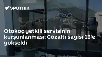 Otokoç Yetkili Servisine Silahlı Saldırı Sonrası Gözaltı Sayısı 13'e Yükseldi