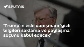 Trump'ın Eski Danışmanı Bolton, Gizli Bilgileri Saklama ve Paylaşma Suçunu Kabul Edecek
