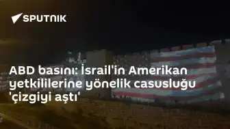 ABD Basını: İsrail'in ABD İçindeki Casusluk Faaliyetleri Sınırları Aştı