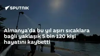 Almanya'da Aşırı Sıcaklar Nedeniyle Can Kaybı Sayısı 5 Bin 120'ye Ulaştı