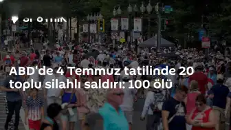 ABD'de 4 Temmuz Hafta Sonu Şiddet Bilançosu: 100 Ölü, 340 Yaralı