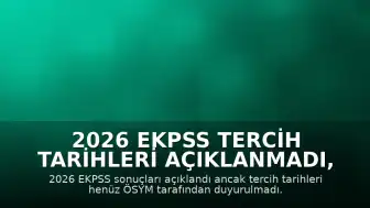 2026 EKPSS Tercih Tarihleri Açıklanmadı, Haziran'da Başlaması Bekleniyor