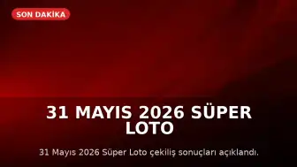 31 Mayıs 2026 Süper Loto Çekiliş Sonuçları Açıklandı: Büyük İkramiye Devretti