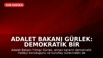 Adalet Bakanı Gürlek: Demokratik Bir Karar Alındı
