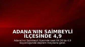 Adana'nın Saimbeyli ilçesinde 4,9 büyüklüğünde deprem kaydedildi