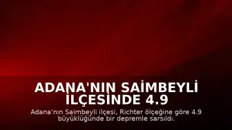 Adana'nın Saimbeyli ilçesinde 4.9 büyüklüğünde deprem kaydedildi