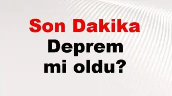 AFAD ve Kandilli'den Son Depremler Açıklaması: 12 Mayıs 2026