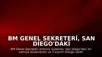 BM Genel Sekreteri, San Diego'daki Camii Saldırısını Kınadı