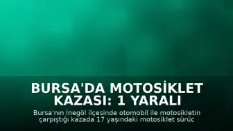 Bursa'da Motosiklet Kazası: 1 Yaralı