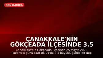 Çanakkale'nin Gökçeada ilçesinde 3.5 büyüklüğünde deprem kaydedildi