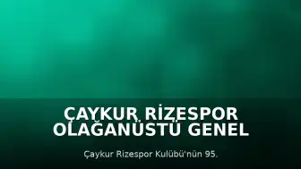Çaykur Rizespor Olağanüstü Genel Kurulu 4 Haziran'a Ertelendi