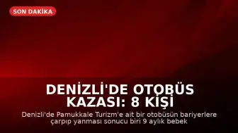 Denizli'de Otobüs Kazası: 8 Kişi Hayatını Kaybetti, Biri Bebek 33 Yaralı