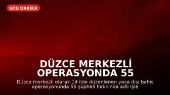 Düzce Merkezli Operasyonda 55 Şüpheliye Yasa Dışı Bahis Operasyonu