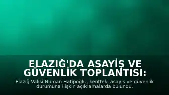Elazığ'da Asayiş ve Güvenlik Toplantısı: Uyuşturucu Operasyonlarında Tutuklama Sayısında Artış