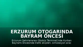 Erzurum Otogarında Bayram Öncesi Simülasyonla Emniyet Kemeri Vurgusu Yapıldı