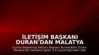 İletişim Başkanı Duran'dan Malatya Depremi Sonrası Açıklama