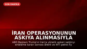 İran Operasyonunun Askıya Alınmasıyla Petrol Fiyatları Düştü