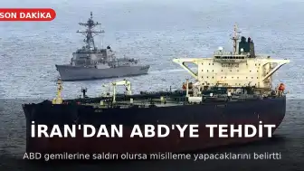 İran'dan ABD'ye Tehdit: Petrol Tankerlerine Saldırı Olursa Karşılık Verilecek