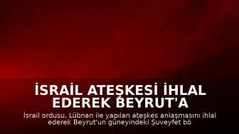 İsrail Ateşkesi İhlal Ederek Beyrut'a Hava Saldırısı Düzenledi
