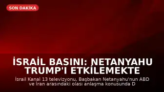 İsrail Basını: Netanyahu Trump'ı Etkilemekte Zorlanıyor