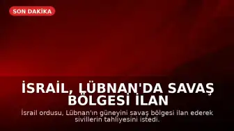 İsrail, Lübnan'da Savaş Bölgesi İlan Etti: Siviller Tahliye Edilmeli