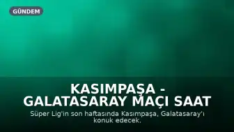 Kasımpaşa - Galatasaray Maçı Saat Kaçta, Hangi Kanalda?