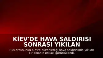Kiev'de Hava Saldırısı Sonrası Yıkılan Binanın Enkazı Görüntülendi: 24 Ölü