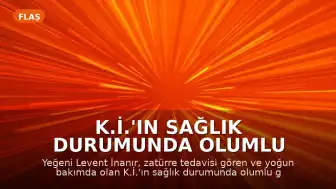 K.İ.'ın Sağlık Durumunda Olumlu Gelişme