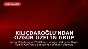 Kılıçdaroğlu'ndan Özgür Özel'in Grup Başkanlığı İçin İptal Talebi