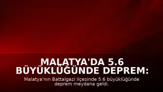 Malatya'da 5.6 Büyüklüğünde Deprem: Eğitime 1 Gün Ara Verildi