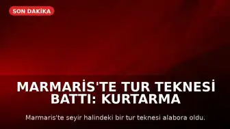 Marmaris'te Tur Teknesi Battı: Kurtarma Çalışmaları Devam Ediyor